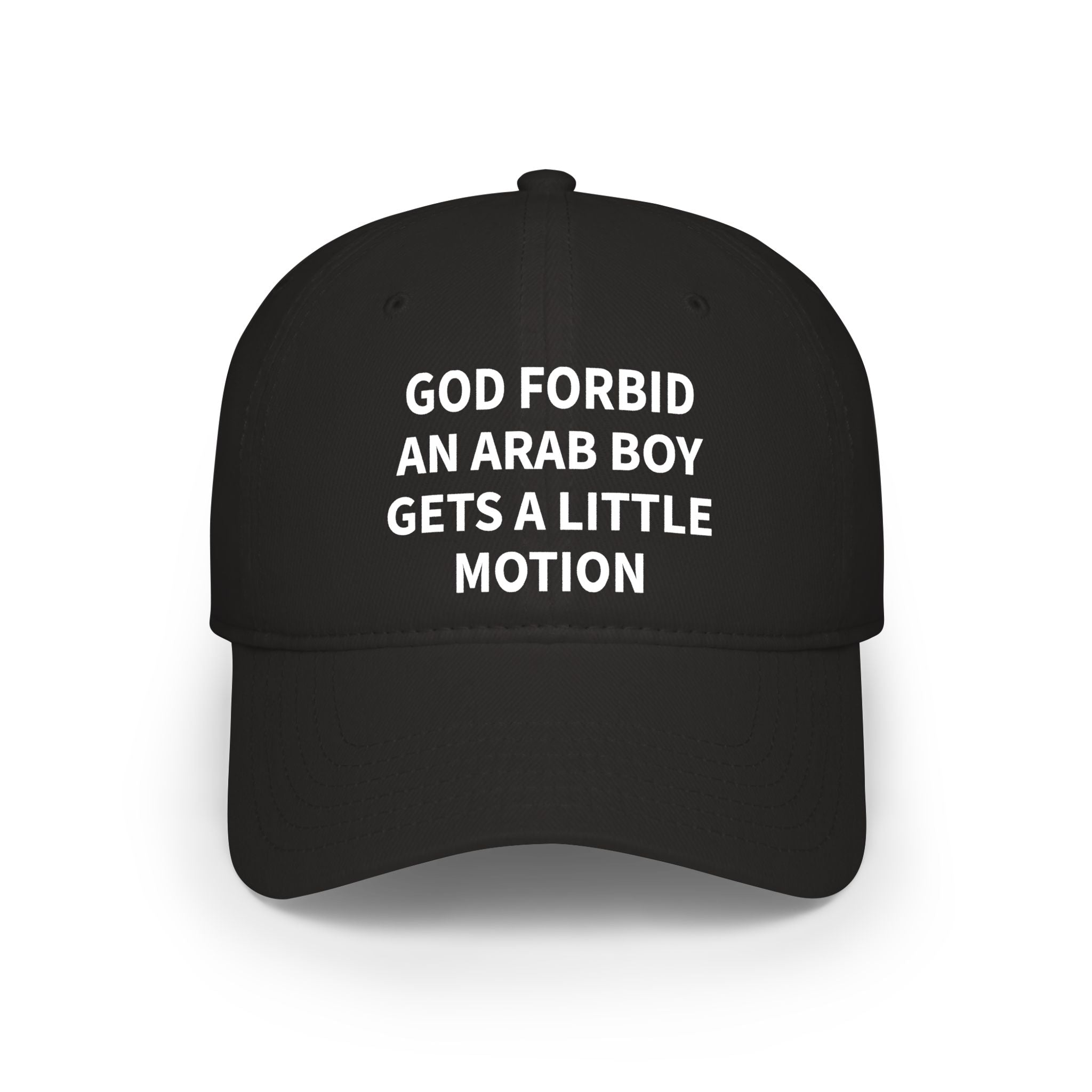 "GOD FORBID AN ARAB BOY GETS A LITTLE MOTION" Hat