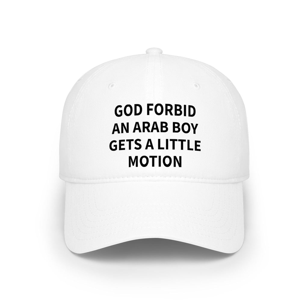 "GOD FORBID AN ARAB BOY GETS A LITTLE MOTION" Hat