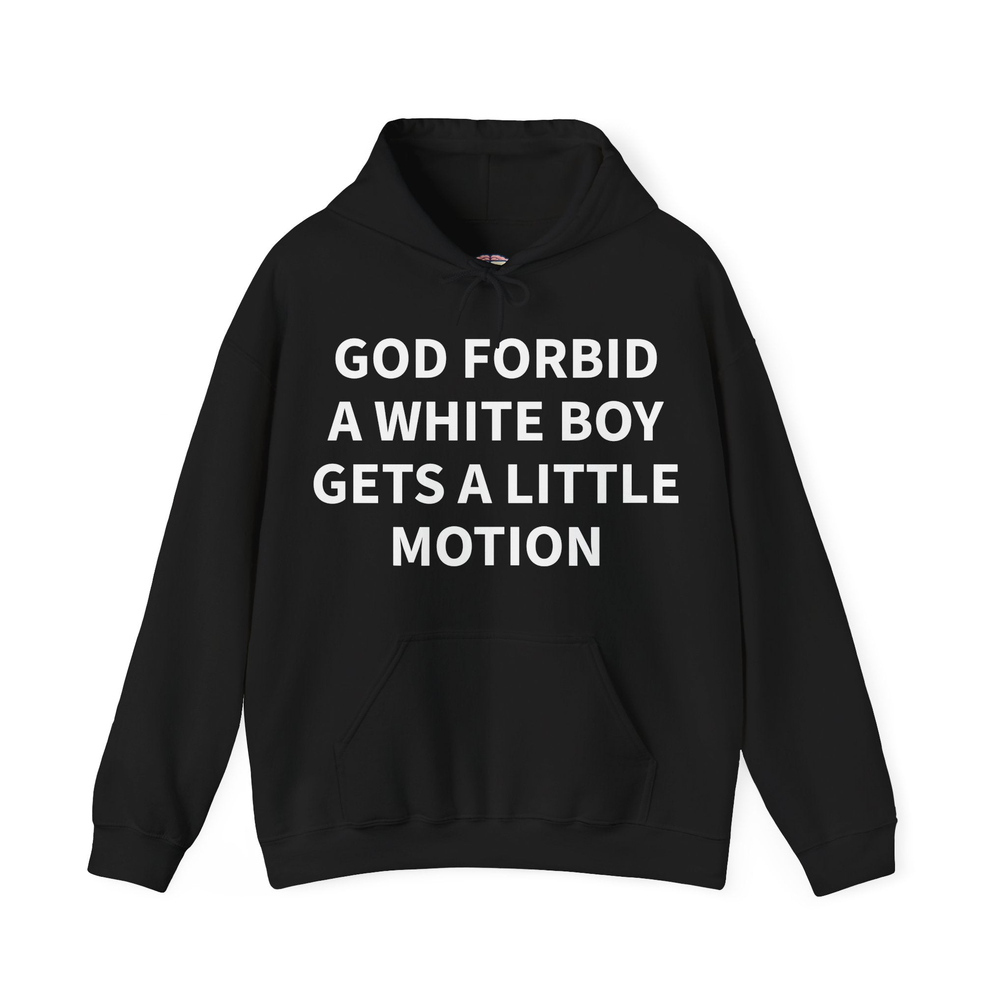 "GOD FORBID A WHITE BOY GETS A LITTLE MOTION" Hoodie