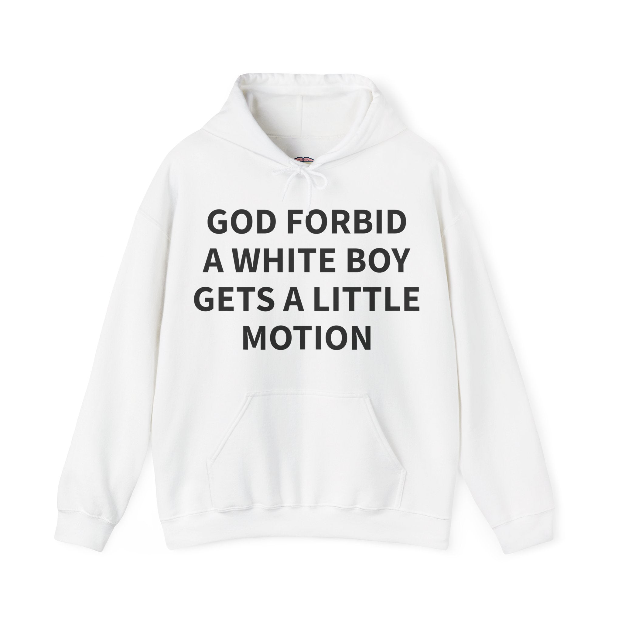 "GOD FORBID A WHITE BOY GETS A LITTLE MOTION" Hoodie