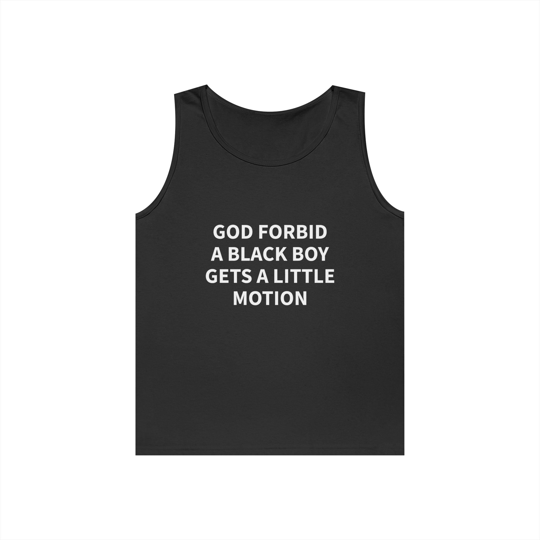 "GOD FORBID A BLACK BOY GETS A LITTLE MOTION" Tank Top